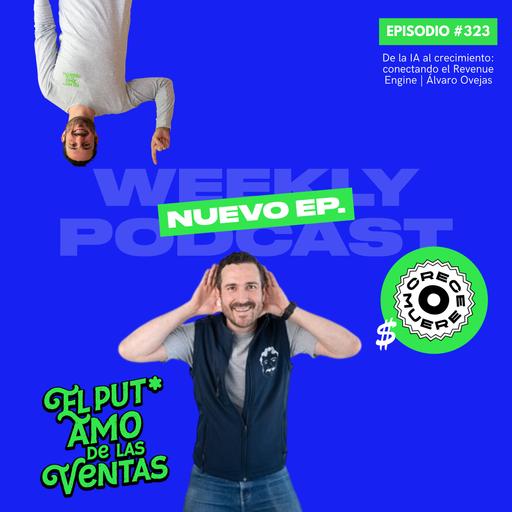 🎙 EPISODIO 323 De la IA al crecimiento: conectando el Revenue Engine | Álvaro Ovejas