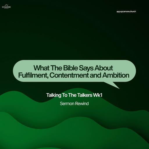 Sermon Rewind | What The Bible Says About Fulfilment, Contentment and Ambition