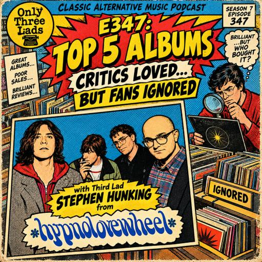 E347 - Hypnolovewheel's Stephen Hunking - Top 5 Albums Critics Loved...but Fans Ignored!