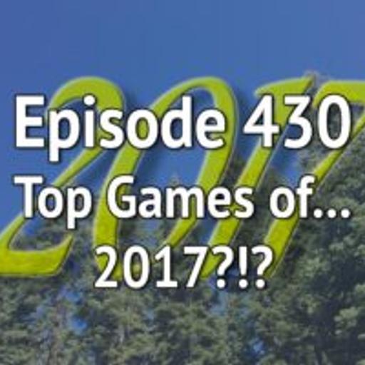 Episode 430 – Our Top Games of 2017?!?
