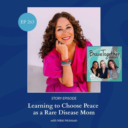 STORY: Learning to Choose Peace as a Rare Disease Mom with Nikki McIntosh