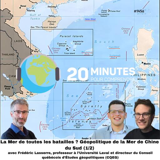 #145a : La Mer de toutes les batailles ? Géopolitique de la Mer de Chine du Sud (1/2)