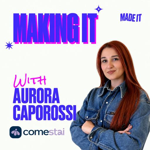 Si È Ammalata a 16 Anni. Poi Ha Costruito la Startup che Avrebbe Voluto Trovare. Aurora Caporossi, Founder Comestai | MAKING IT
