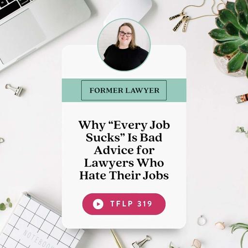 Why “Every Job Sucks” Is Bad Advice for Lawyers Who Hate Their Jobs