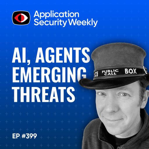 Security Conversations on AI, Agents, and Emerging Threats from Black Hat 2026 - Michael Leland, Sean Murphy, Idan Plotnik, Ido Geffen - ASW #399