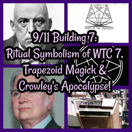 9/11 Building 7: Ritual Symbolism of WTC 7, Trapezoid Magick & Crowley's Apocalypse!