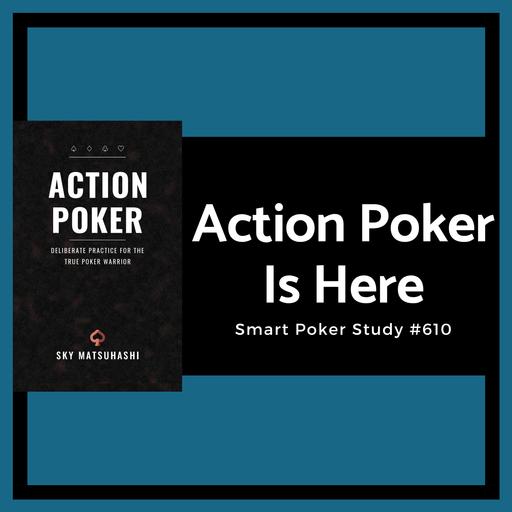 Action Poker is Here and How to Learn From It #610