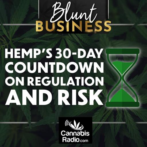 Hemp’s 30-Day Countdown on Regulation and Risk
