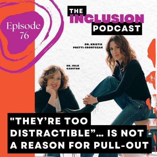 Ep. 76 "They’re Too Distractible”… Is NOT a Reason for Pull-Out