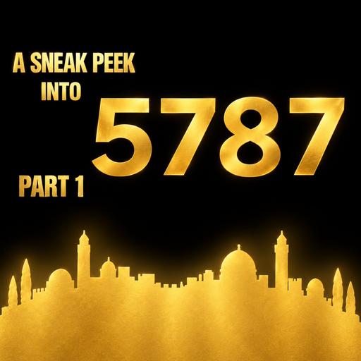 5787 – A Sneak Peek at the Upcoming Year- Part1