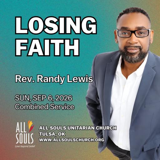 'LOSING FAITH' | Rev. Randy Lewis | All Souls Unitarian Church