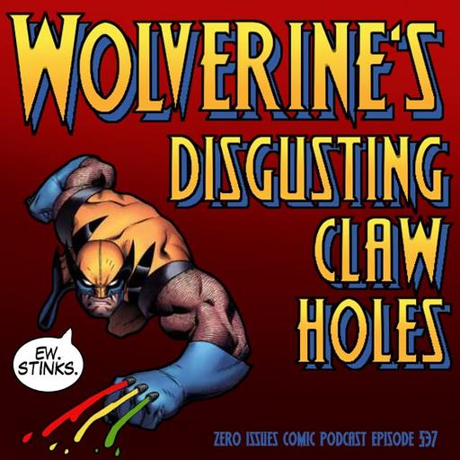 537: Wolverine’s Disgusting Claw Holes