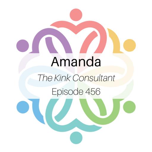 Ep 456 - Amanda (The Kink Consultant)