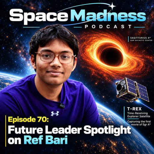 Space Madness Podcast Episode 70: Future Leader Spotlight on Ref Bari