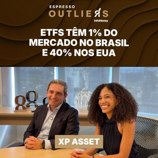 A aposta gigantesca da XP Asset nos ETFs | Espresso Outliers InfoMoney #22