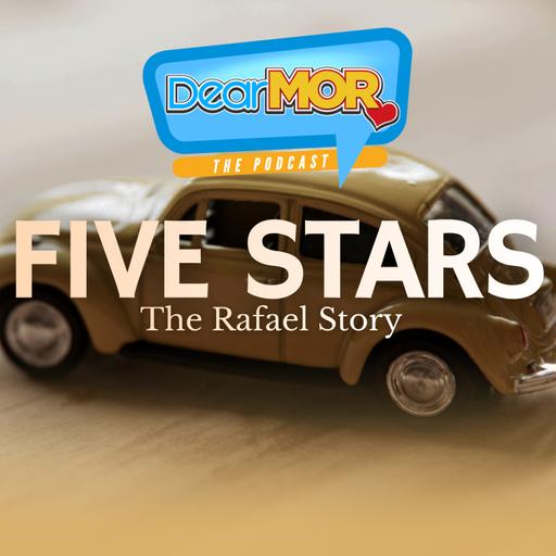 “Five Stars” (The Rafael Story) | Dear MOR Episode 581
