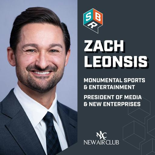 Zach Leonsis - Monumental Sports & Entertainment President of Media & New Enterprises