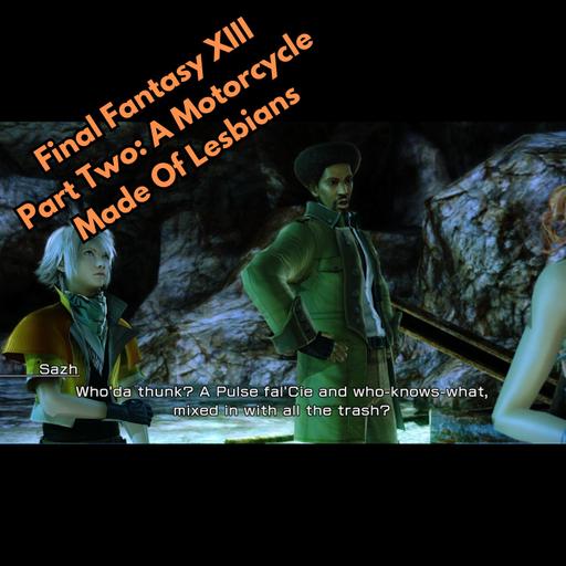 Final Fantasy XIII Part Two: A Motorcycle Made Of Lesbians