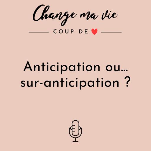 Anticipation ou sur-anticipation ?