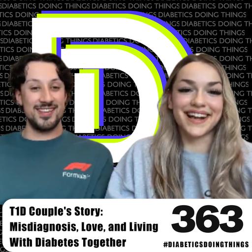 Episode 363 - Danica Doble and Lucas Silva: A T1D Couple's Story