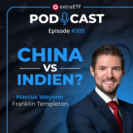 #305 China vs. Indien: Welcher Markt hat mehr Potenzial? extraETF Talk
