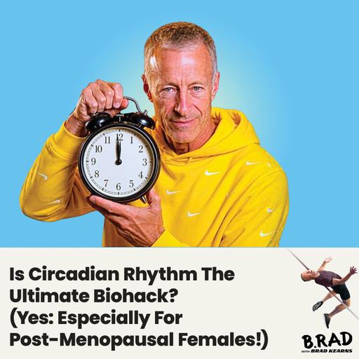 Is Circadian Rhythm The Ultimate Biohack? (Yes: Especially For Post-Menopausal Females!)