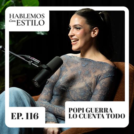 116. Popi Guerra lo cuenta TODO ft. Popi Guerra