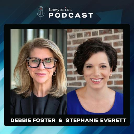 Leading Forward: Why Great Ideas Aren't Enough for Law Firm Strategy, with Debbie Foster & Stephanie Everett