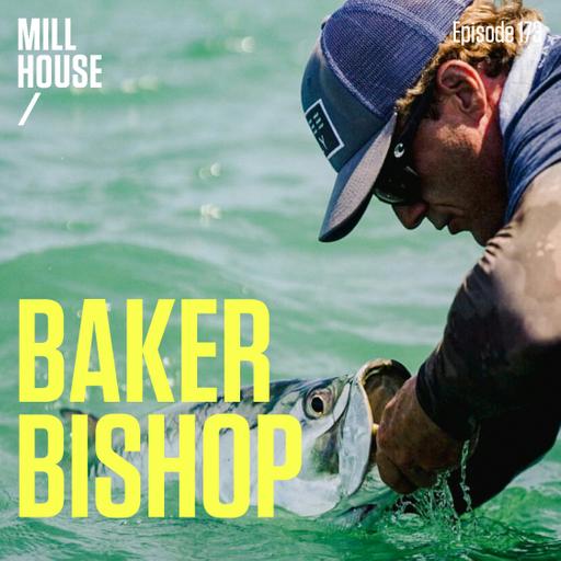 Episode 173: Baker Bishop - Tarpon, Triumph, & Second Chances