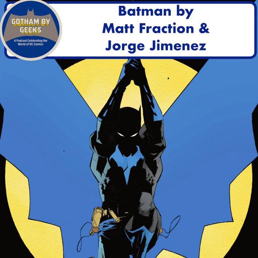 Gotham by Geeks ep 270 Batman by Matt Faction & Jorge Jimenez