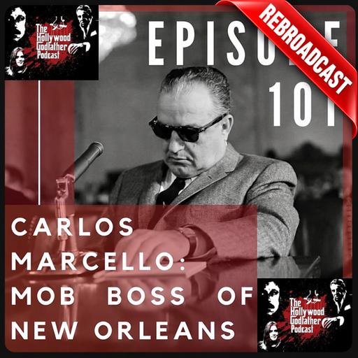 The Godfather of New Orleans: Unveiling Carlos Marcello's Reign (Rebroadcast)