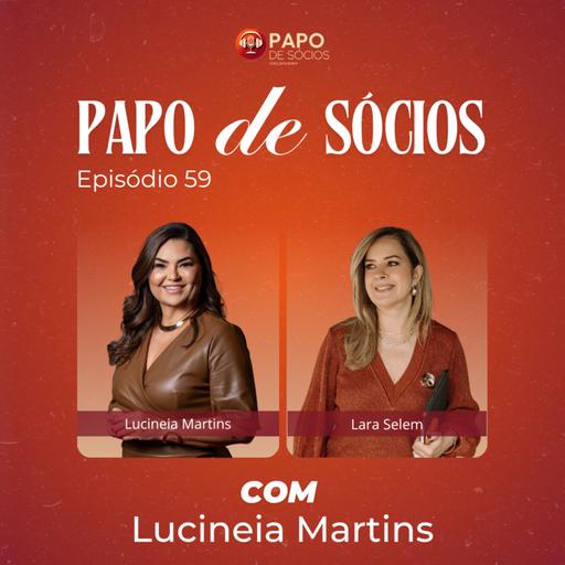Episódio #59 | Papo de Sócios com Lucinéia Martins