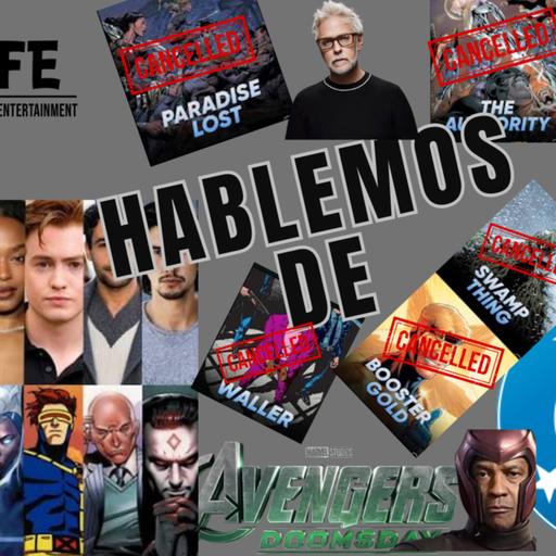 Episode 579: Lets Talk DC / Marvel Cancelling Projects, DoomsdayEpisodio 579:Hablemos de DC/ Marvel Cancelando Proyectos X-men Cast Doomsday