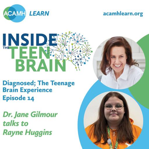 422: Diagnosed; The Teenage Brain Experience. An 'Inside the Teen Brain' podcast