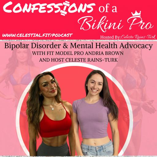 Bipolar Disorder & Mental Health Advocacy- A feature episode with Fit model Pro Andria Brown