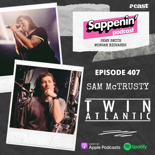 EP. 407 - Sam McTrusty (Twin Atlantic)