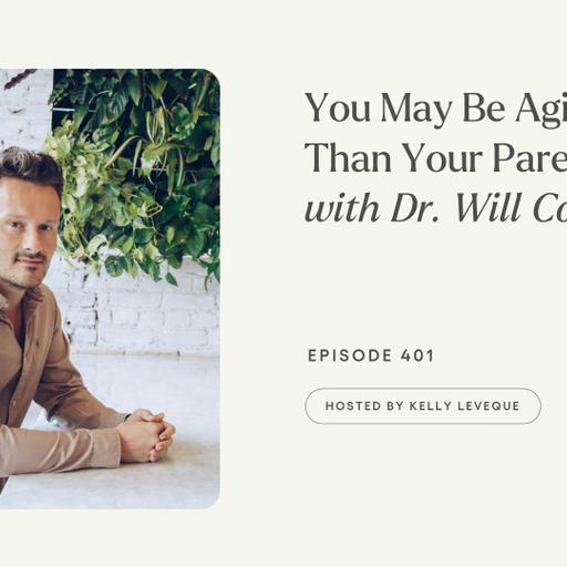 401: You May Be Aging Faster Than Your Parents Did | Dr. Will Cole