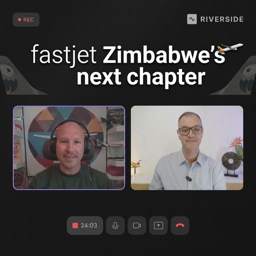 384. Fastjet Zimbabwe's 10-year playbook: discipline, fleet simplicity, and the next stage of growth