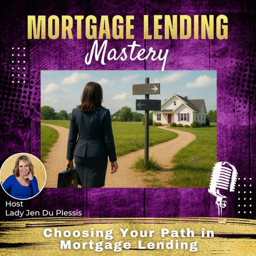 Choosing Your Path in Mortgage Lending with Lady Jen Du Plessis