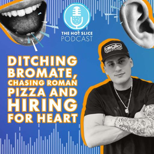 327. Ditching Bromate, Chasing Roman Pizza and Hiring for Heart