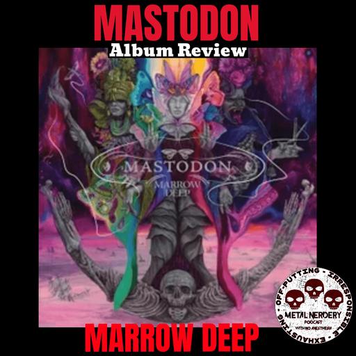 #368 Mastodon — Marrow Deep Album Review: Atlanta's Own Returns