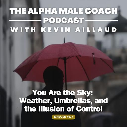 Episode 377: You Are The Sky - Weather, Umbrellas, and the Illusion of Control