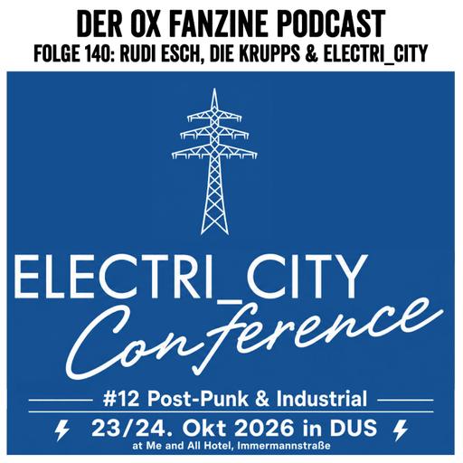 Folge 140: Rudi Esch, Die Krupps, Electri_City