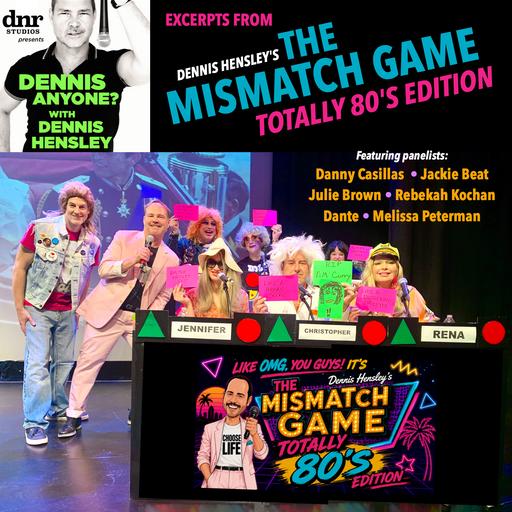 Excerpts from Dennis Hensley's THE MISMATCH GAME: Totally 80's Edition