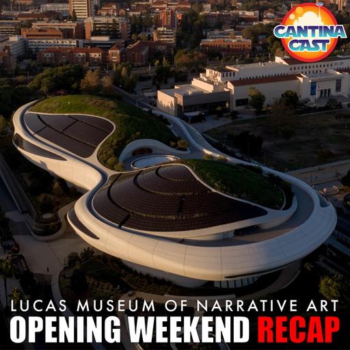 682 - Lucas Museum of Narrative Art - Weekend Opening Recap