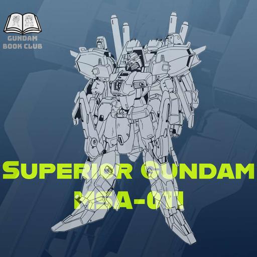 Gundam Sentinel Mobile Suit Breakdown: MSA-011 Superior Gundam & Variants