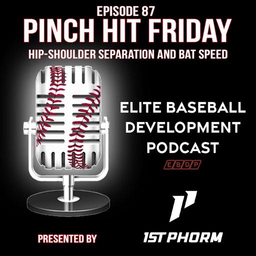 Pinch Hit Friday #87: Hip-Shoulder Separation and Bat Speed