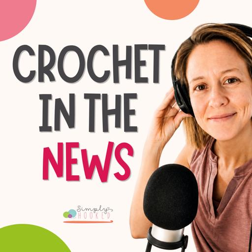 Handmade in the Headlines: Crochet News, World Records, Community & the Rise of Handmade