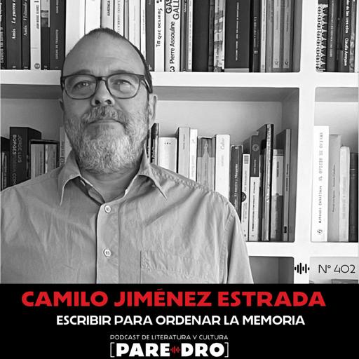402. Camilo Jiménez. "Desmadre": escribir para organizar la memoria