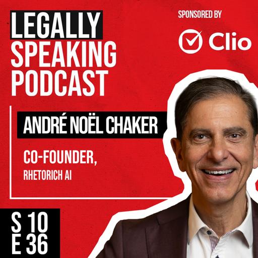 Storytelling for Lawyers: Why It Matters More in the Age of AI - André Noël Chaker - S10E36